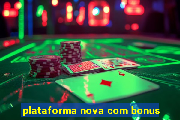 plataforma nova com bonus